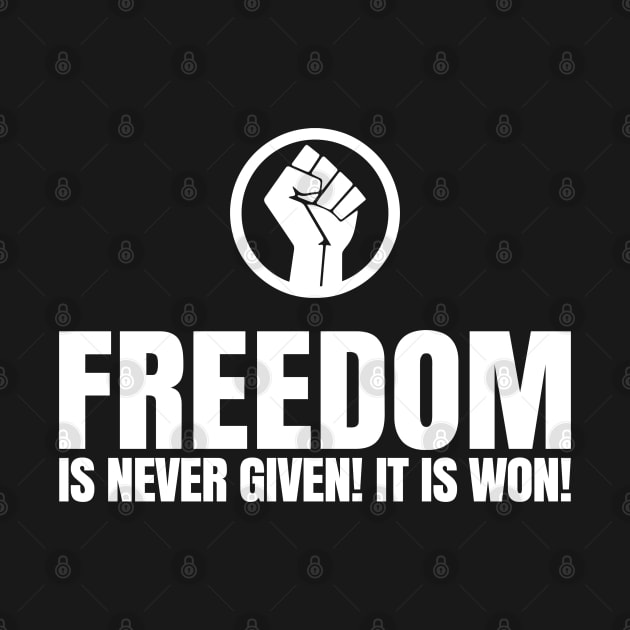 Freedom Is Never Given. It's Won! | African American | Afrocentric by UrbanLifeApparel