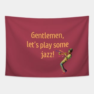 Gentlemen, let's play some jazz Tapestry