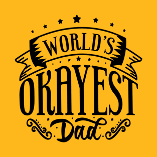 Worlds okayest dad T-Shirt