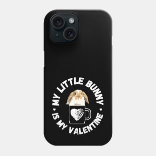 My Little Bunny is My Valentine Phone Case