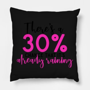 There’s a 30% Chance That It’s Already Raining Mean Girls Quote Pillow