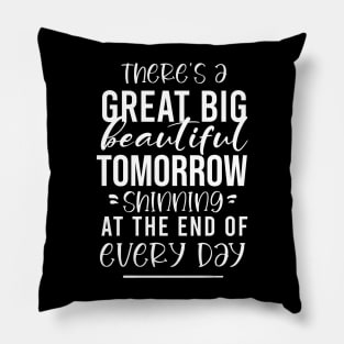 Great Big Beautiful Tomorrow Pillow