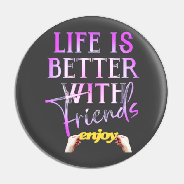 Life And Friends Pin by Fashion and Passion 