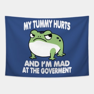 My Tummy Hurts And I_m MAD At The Government Funny Frog Meme Tapestry