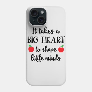 It Takes a big heart to shape little minds Phone Case