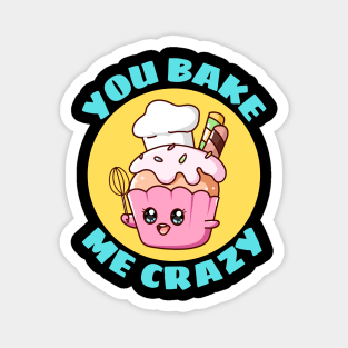 You Bake Me Crazy | Baker Pun Magnet