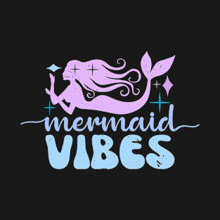 Mermaid Vibes Funny Mermaid For Women Girls Mythical Creature Mermaid T-Shirt