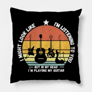 I Might Look Like I'M Listening To You But In My Head Guitar Pillow