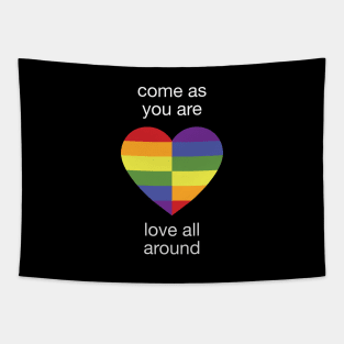 Come As You Are - Love All Around - LGBTQ+ Rainbow Heart N Tapestry