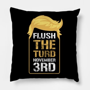 Flush The Turd November 3rd Pillow