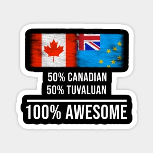 50% Canadian 50% Tuvaluan 100% Awesome - Gift for Tuvaluan Heritage From Tuvalu Magnet