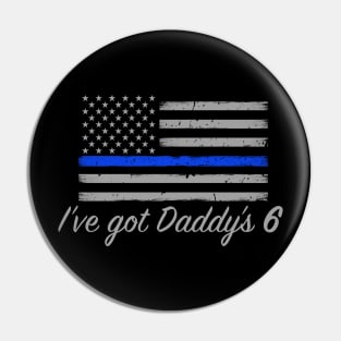 I've Got Daddys 6 Thin Blue Line Pin