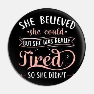 She Believed She Could But She Was Really Tired Pin