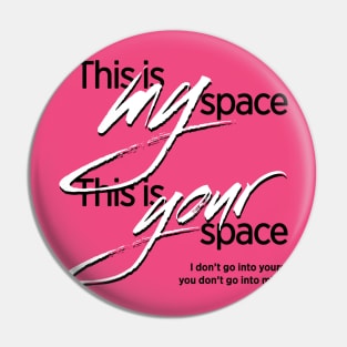 This is my space. This is your space. Pin