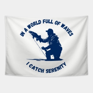 In a World Full of Waves, I Catch Serenity | Fishing Shirt Tapestry