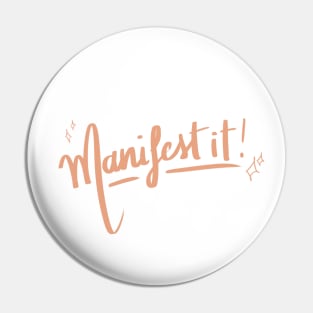 Manifest it! Pin