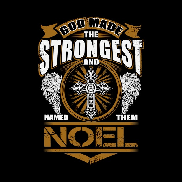 Noel Name T Shirt - God Found Strongest And Named Them Noel Gift Item by reelingduvet