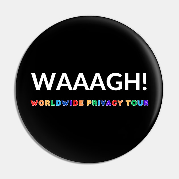 Waaagh Worldwide Privacy Tour Pin by Enacted Designs