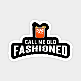 Call Me Old Fashioned Magnet