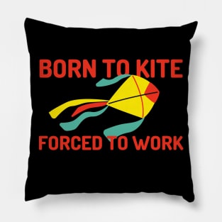 Born To Kite Forced To Work Colorful Design Pillow