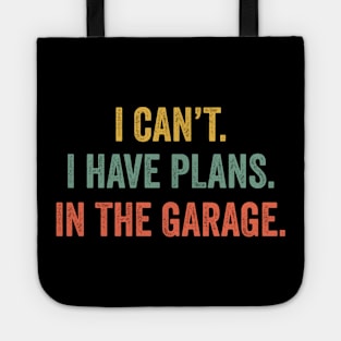 I Can't I Have Plans In The Garage T-Shirt Mechanic Gift Tote