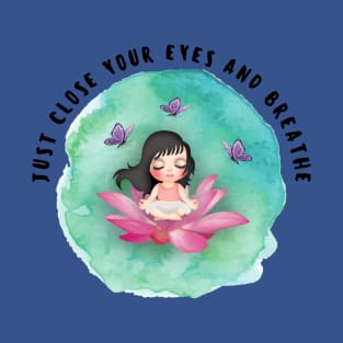 Close your eyes and breath T-Shirt
