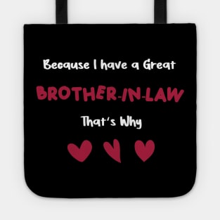 because i have a great brother-in-law that's why for valentine's day brother-in-law gifts Tote