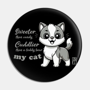 Sweeter than candy, Cuddlier than a teddy bear: my cat - I Love my cat - 1 Pin