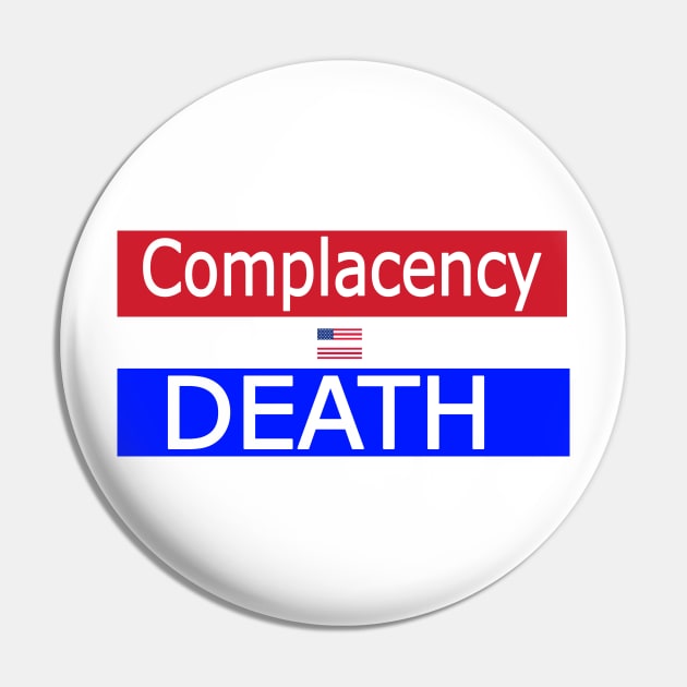 Complacency Equals Death - Front Pin by SubversiveWare