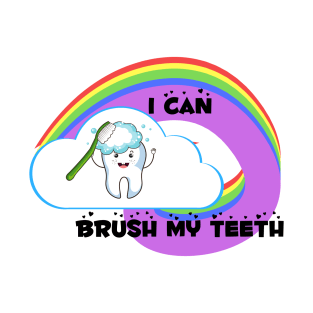 I can brush my teeth T-Shirt