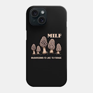 MILF Mushrooms I'd like to Forage Funny Mushrooms Lover Gift Phone Case