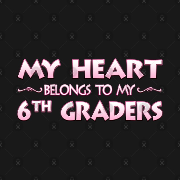 Valentine's Day School Gift For 6th Sixth Grade Teachers by MagikTees