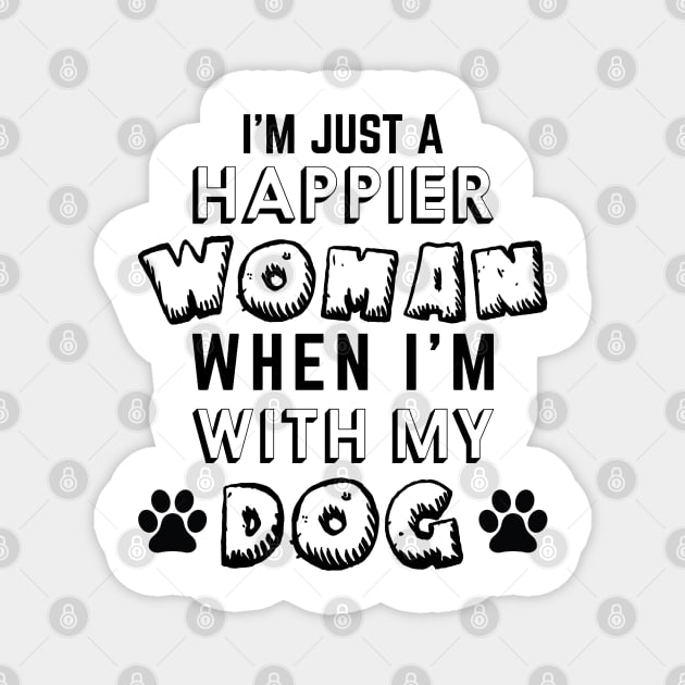 I'm Just A Happier Woman When I'm With My Dog Magnet by khalmer