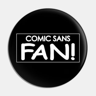 Comic Sans Fan w/ Stripe in White Pin