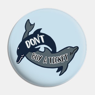 2 Dolphins - Don't Buy a Ticket Pin