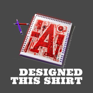 A.I. DESIGNED THIS SHIRT T-Shirt