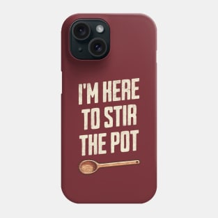 "I'm Here to Stir the Pot" - Quirky Kitchen Humor TroubleMaker Phone Case