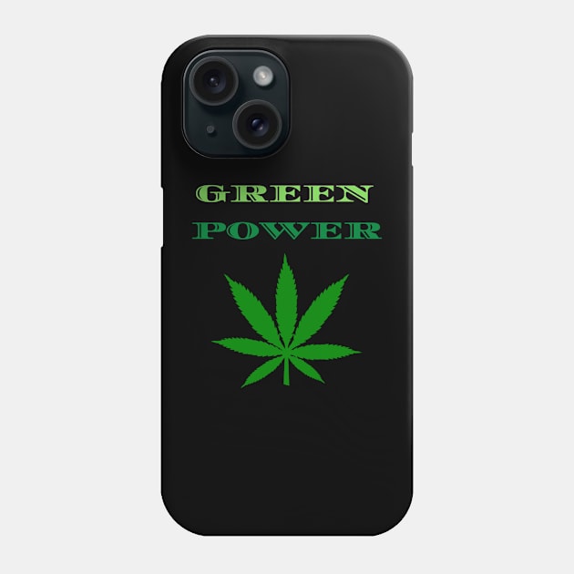 Funny marijuana leaf idea, "Green Power", Weed smoker Dad, Weed smoker lover, joint smokers Phone Case by johnnie2749