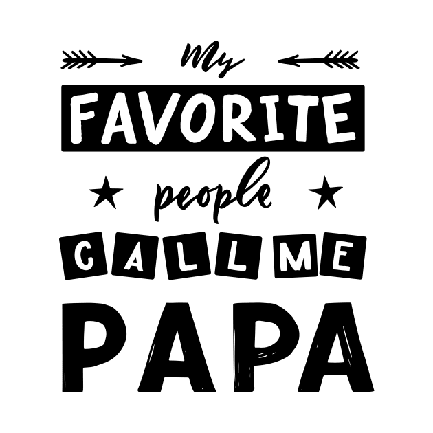 Quote for father s day My favorite people call me papa. by linasemenova