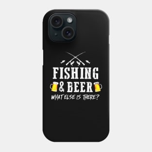 Fishing And Beer What Else Is There Phone Case