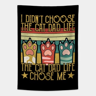 I Didn't Choose The Cat Dad Life The Cat Dad Life Chose Me Tapestry