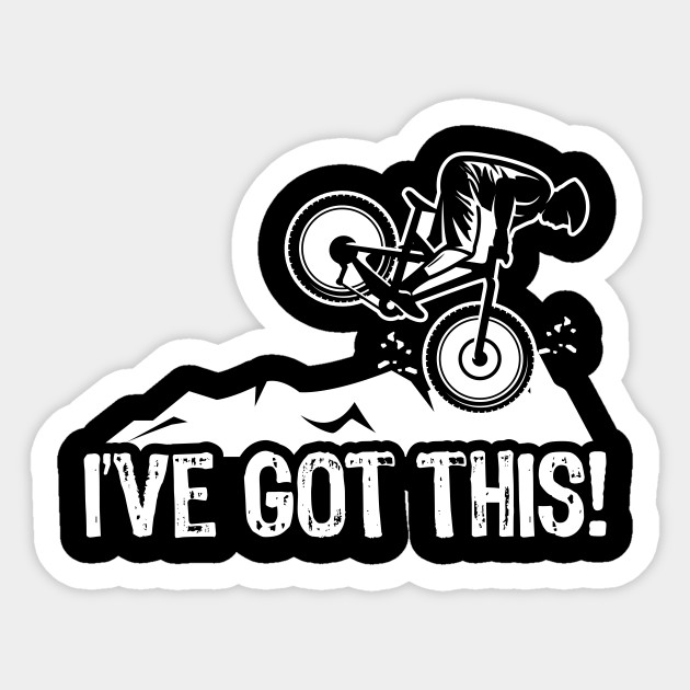 I Ve Got This Biking Trail Mountain Bike Rider Funny Biker Off Road Riding Biker Sticker Teepublic