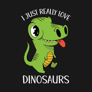 I Just Really Love Dinosaurs T-Shirt