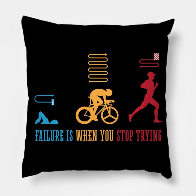 Triathlete Failure Is When You Stop Trying Triathlon Pillow by shirtsyoulike