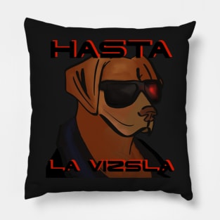 Hasta la Vizsla Pillow