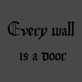 Every wall is a door T-Shirt