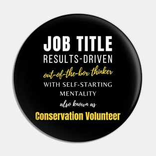 Conservation Volunteer | Job Humor Co Worker Coworker Colleague Pin