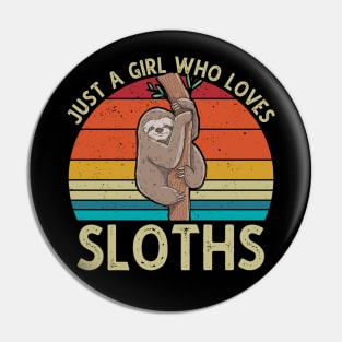 Just A Girl Who Loves Sloths Pin