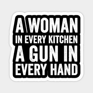 A Woman In Every Kitchen A Gun In Every Hand Save Magnet