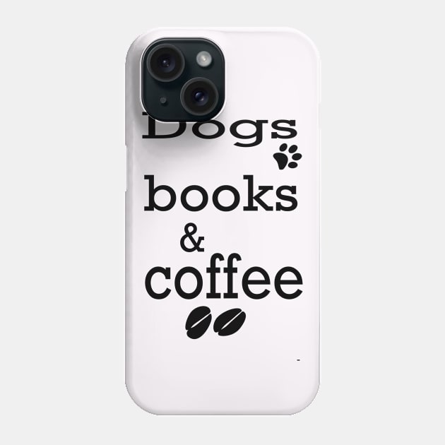 Dogs Books &Coffee; gif idea;cute gift idea Phone Case by Rubystor